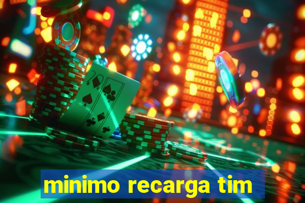 minimo recarga tim